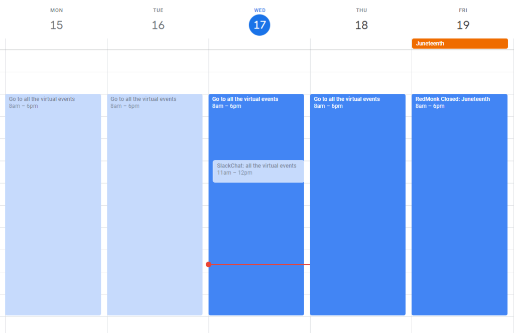 Google calendar view of a week in June, with "Attend all the virtual events" blocked off from 8am-6pm M-Th; "SlackChat: all the virtual events" blocked off on Wednesday from 11am-noon; and Juneteenth blocked off as a RedMonk holiday
