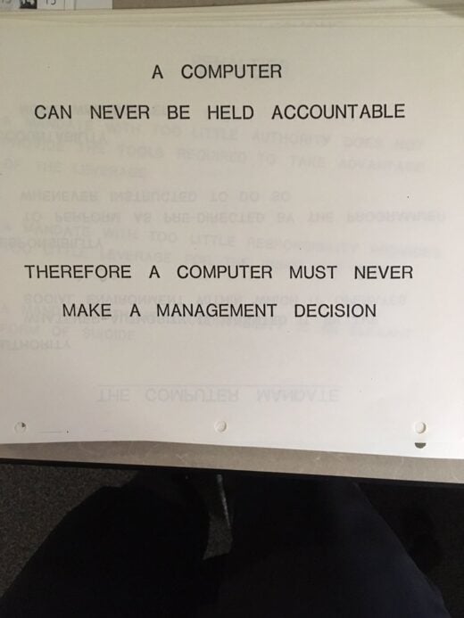 A computer can never be held accountable, therefore a computer must never make a management decision