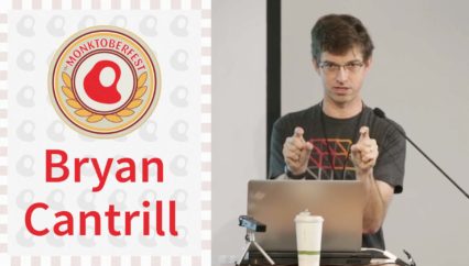 Monktoberfest 2016: Bryan Cantrill – Oral Tradition in Software Engineering