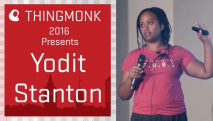ThingMonk 2016: Yodit Stanton – IoT, AR, Lessons, lols and Why?