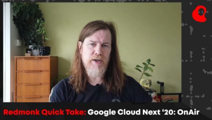 Redmonk Quick Take – Google Cloud Next ’20: OnAir – With James Governor