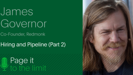 Hiring and Pipeline: James Governor on Page it to the Limit