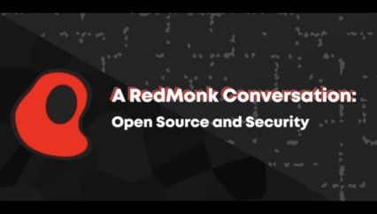 A RedMonk Conversation: Open Source and Security