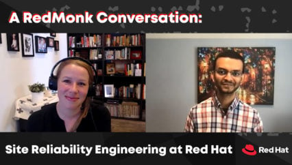 A RedMonk Conversation: Site Reliability Engineering at Red Hat