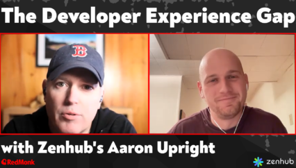 A RedMonk Conversation: The Developer Experience Gap with Zenhub’s Aaron Upright