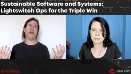 Sustainable Software and Systems: Lightswitch Ops for the Triple Win – A RedMonk Conversation