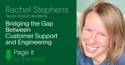 Bridging the Gap Between Customer Support and Engineering (Rachel Stephens w/ PagerDuty)