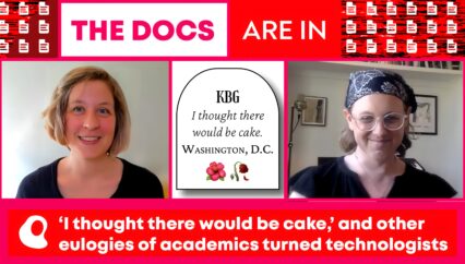 The Docs Are In: ‘I thought there would be cake’ & other eulogies of academics turned technologists