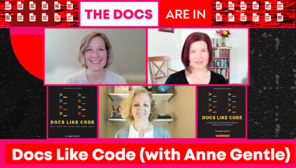 The Docs are In: Docs Like Code (With Anne Gentle)