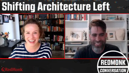 A RedMonk Conversation: Shifting Architecture Left