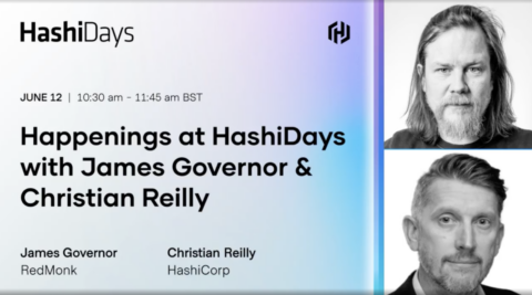 Happenings at HashiDays with James Governor & Christian Reilly