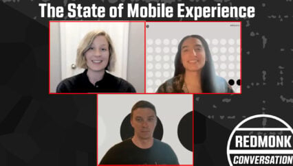 A RedMonk Conversation: The State of Mobile Experience