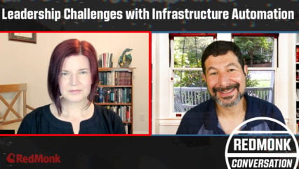 A RedMonk Conversation: Leadership Challenges with Infrastructure Automation