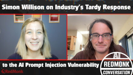 A RedMonk Conversation: Simon Willison on Industry’s Tardy Response to the AI Prompt Injection Vulnerability