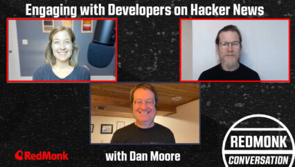 A RedMonk Conversation: Engaging with Developers on Hacker News with Dan Moore