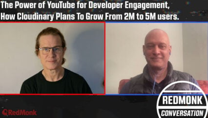 A RedMonk Conversation: YouTube for Dev Engagement, How Cloudinary Will Grow From 2M to 5M users.