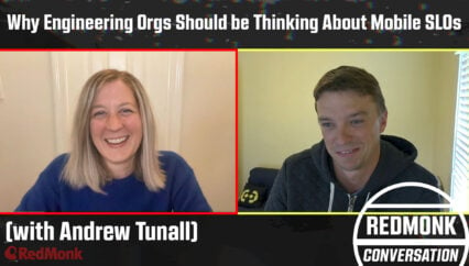 A RedMonk Conversation: Why Engineering Orgs Should be Thinking About Mobile SLOs (with Andrew Tunall)