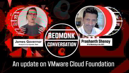 A RedMonk Conversation: An update on VMware Cloud Foundation (with Prashanth Shenoy)