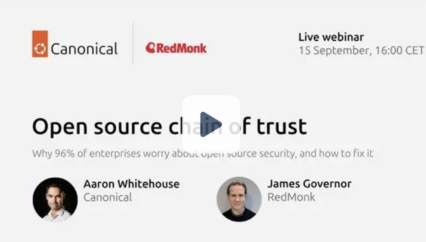 Open source chain of trust (Aaron Whitehouse from Canonical, and James Governor from RedMonk)